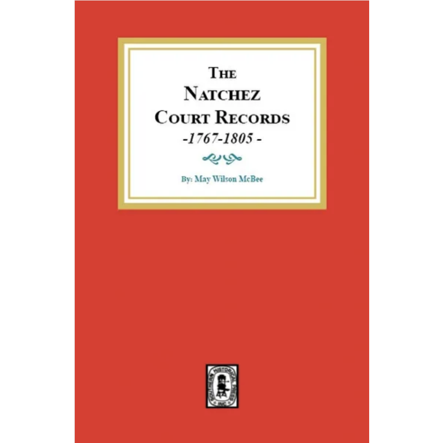 The Natchez Court Records, 1767-1805: Abstracts of Early Records