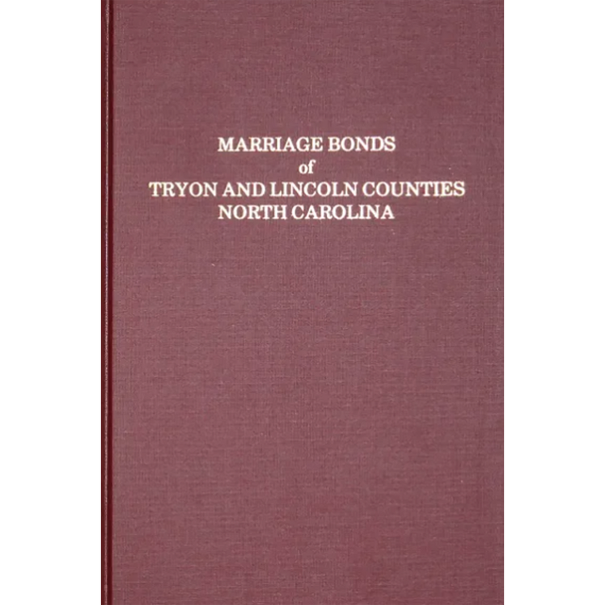 Marriage Bonds of Tryon and Lincoln Counties, North Carolina [hardcover]