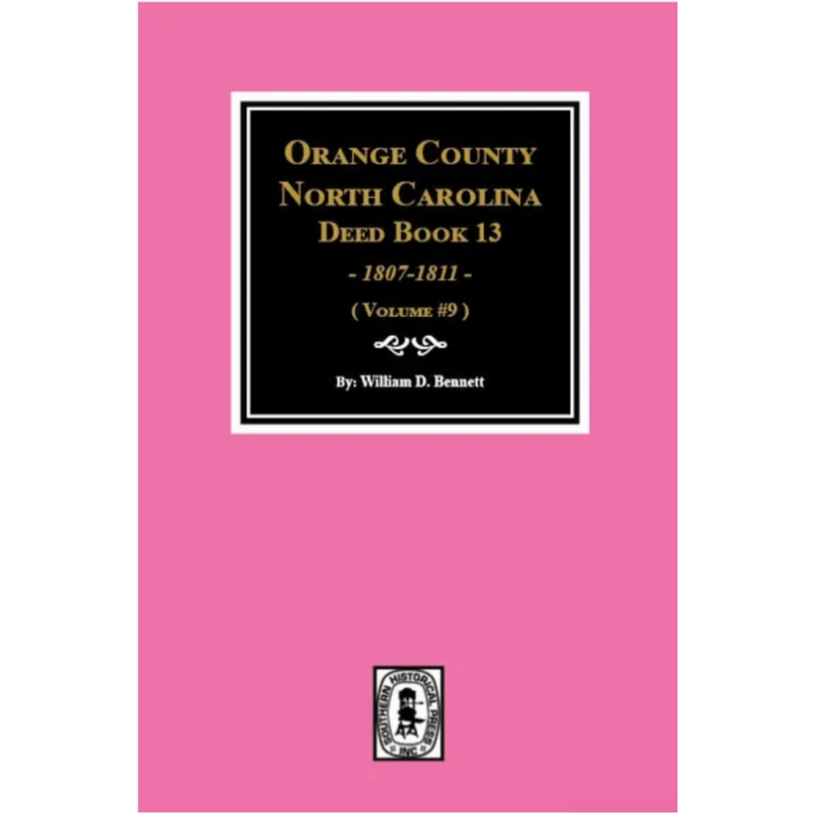 Orange County, North Carolina Deed Books 13, 1807-1811 Volume 9