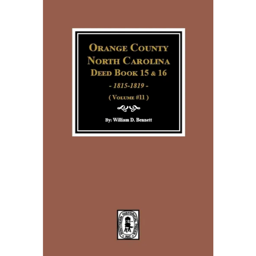 Orange County, North Carolina Deed Books 15 and 16, 1815-1819 Volume 11