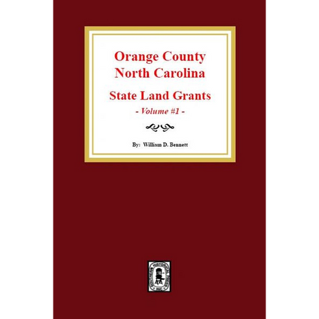 Orange County, North Carolina State Land Grants, 1778-1790 Volume 1
