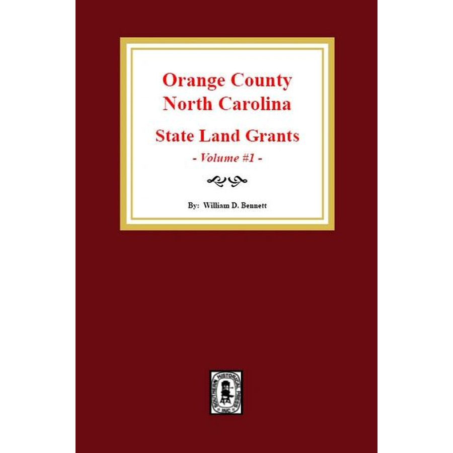 Orange County, North Carolina State Land Grants, 1778-1790 Volume 1