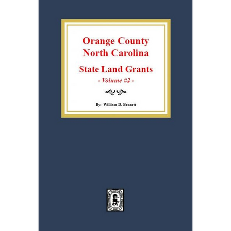 Orange County, North Carolina: State Land Grants, 1778-1790 Volume 2