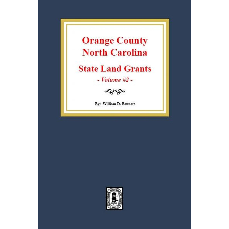 Orange County, North Carolina: State Land Grants, 1778-1790 Volume 2