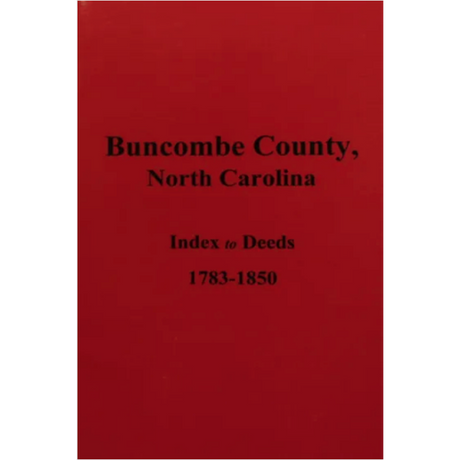 Buncombe County, North Carolina Index to Deeds, 1783-1850