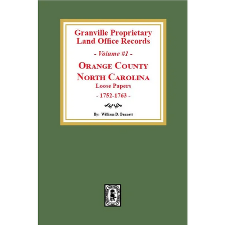 Granville Proprietary Land Office Records Orange County, North Carolina, Volume 1: Loose Papers, 1752-1763