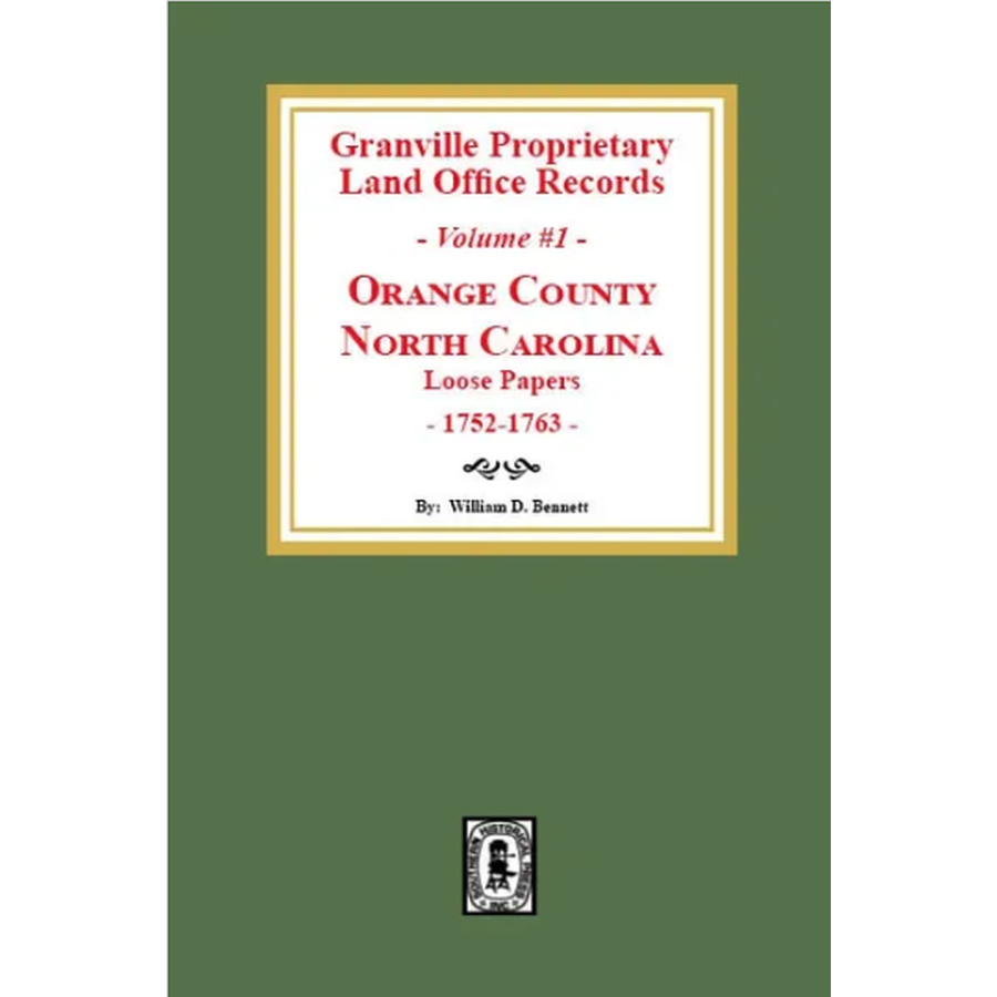 Granville Proprietary Land Office Records Orange County, North Carolina, Volume 1: Loose Papers, 1752-1763