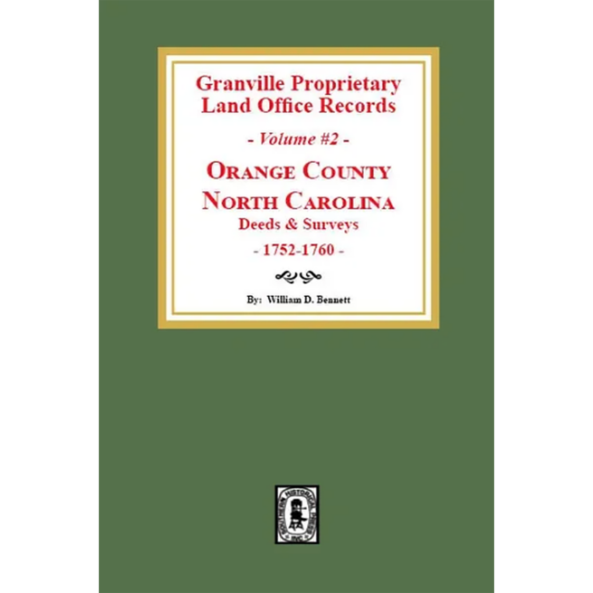 Granville Proprietary Land Office Records, Orange County, North Carolina Volume 2: Deeds and Surveys, 1752-1760