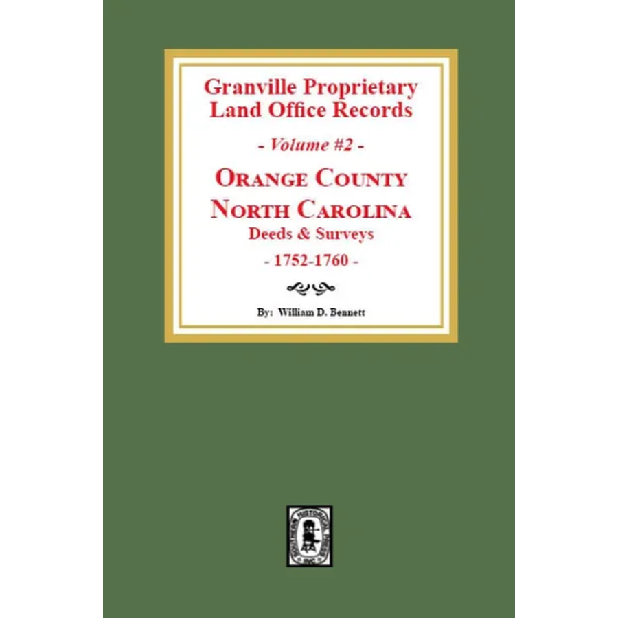 Granville Proprietary Land Office Records, Orange County, North Carolina Volume 2: Deeds and Surveys, 1752-1760