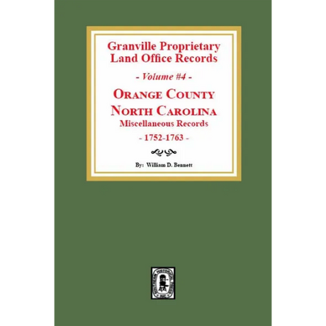 Granville Proprietary Land Office Records, Orange County, North Carolina Volume 4: Miscellaneous Records