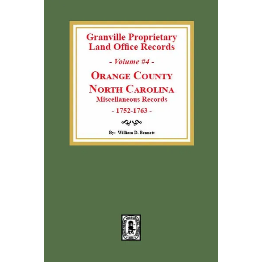 Granville Proprietary Land Office Records, Orange County, North Carolina Volume 4: Miscellaneous Records