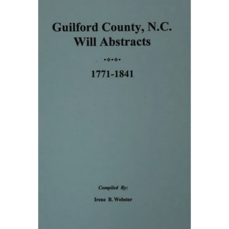 Guilford County, North Carolina Will Abstracts 1771-1841