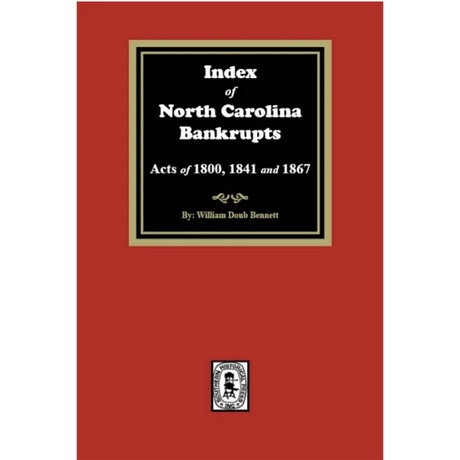 Index to North Carolina Bankrupts, Acts of 1800, 1841, and 1867