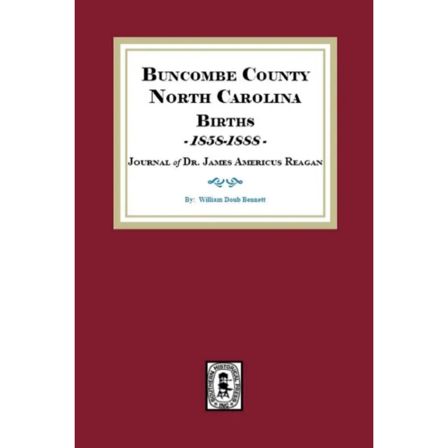 Buncombe [North Carolina] Births, 1858-1888: Journal of Dr. James Americus Reagan