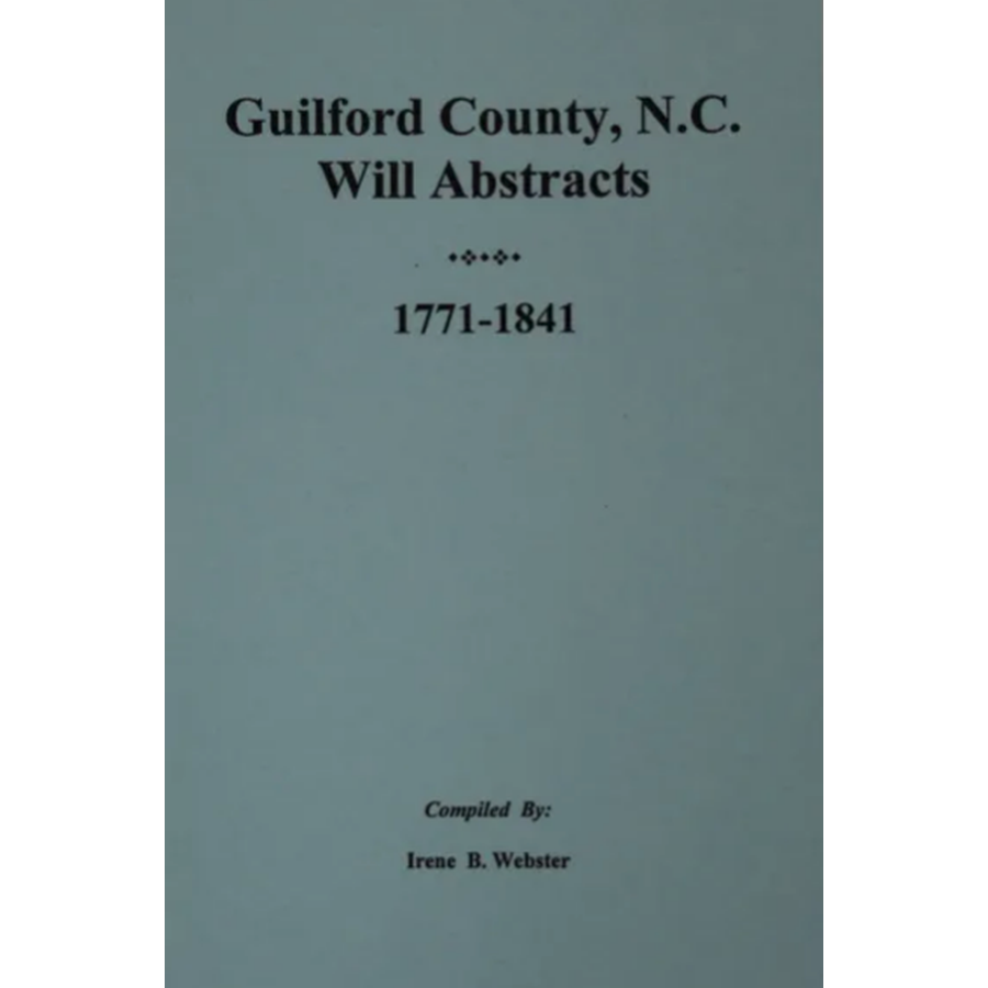 Guilford County, North Carolina Will Abstracts 1771-1841