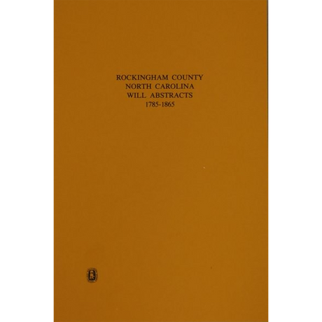 Rockingham County, North Carolina Will Abstracts, 1785-1865