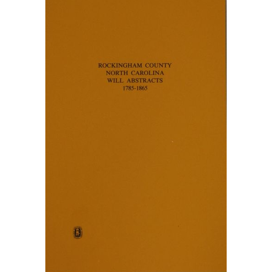 Rockingham County, North Carolina Will Abstracts, 1785-1865