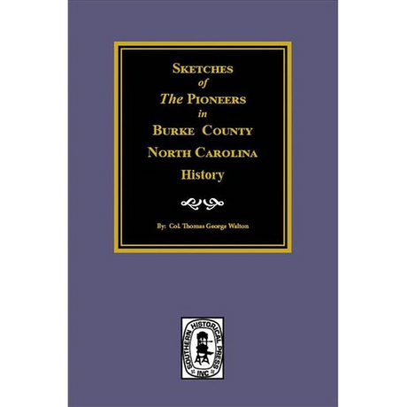 Sketches of the Pioneers in Burke County, North Carolina History