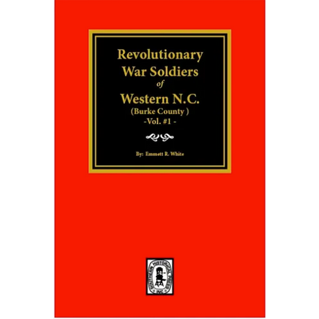 Revolutionary War Soldiers of Western [Burke County] North Carolina Volume 1