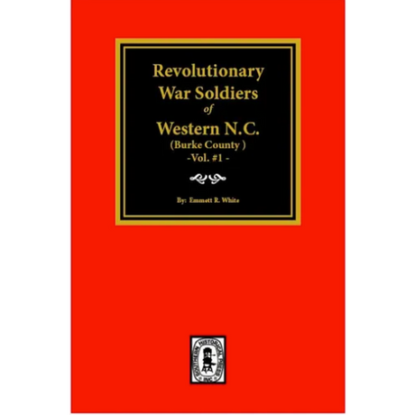 Revolutionary War Soldiers of Western [Burke County] North Carolina Volume 1
