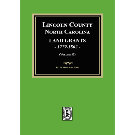 Lincoln County, North Carolina Land Grants, 1779-1802, Volume 1