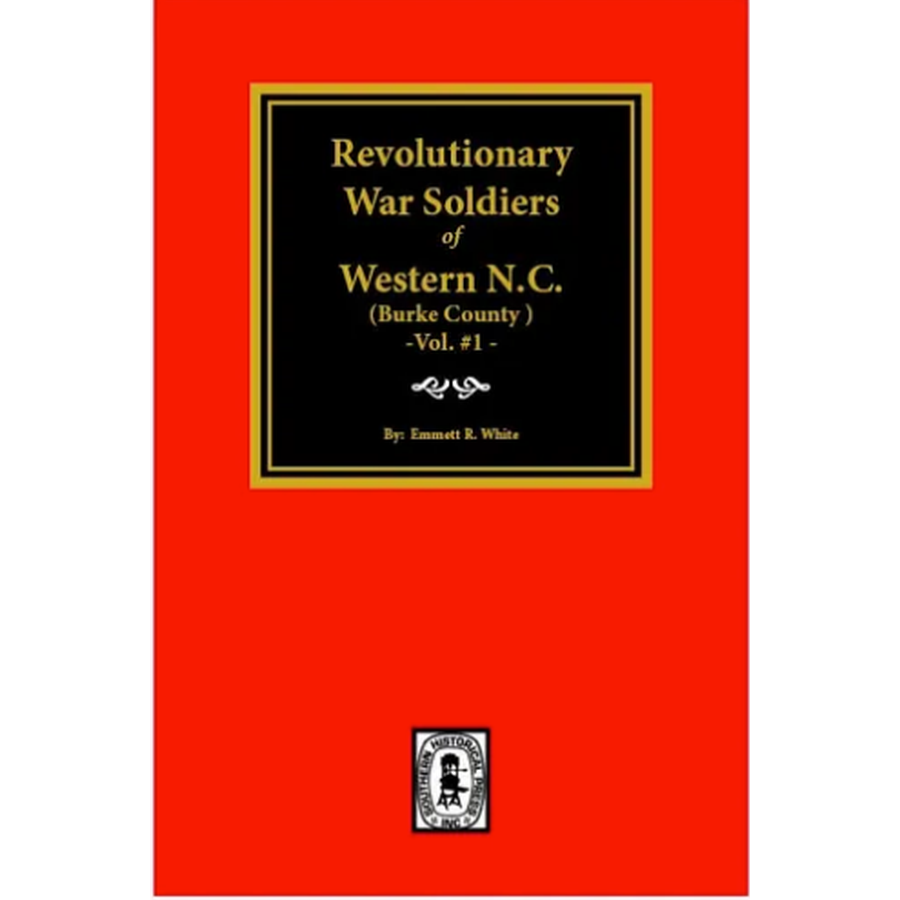 Revolutionary War Soldiers of Western [Burke County] North Carolina Volume 1