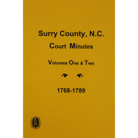 Surry County, North Carolina Court Minutes 1768-1789, Volumes 1 and 2