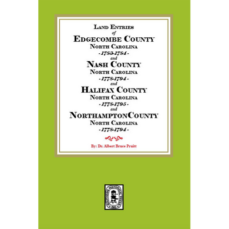 Land Entries of Edgecombe County, NC 1783-1784, Nash County, NC 1778-1794, Halifax County, NC 1778-1795 and Northampton County, NC 1778-1794