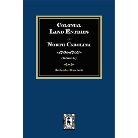 Colonial Land Entries in North Carolina, 1735-1752, Volume 1