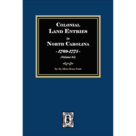 Colonial Land Entries in North Carolina, 1769-1775, Volume 4