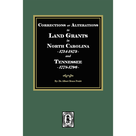 Corrections or Alterations to Land Grants in North Carolina, 1714-1873 and Tennessee, 1778-1796