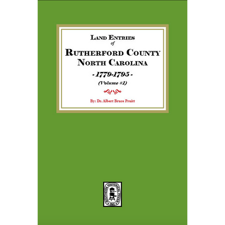 Land Entries of Rutherford County, North Carolina, 1779-1795, Volume 1
