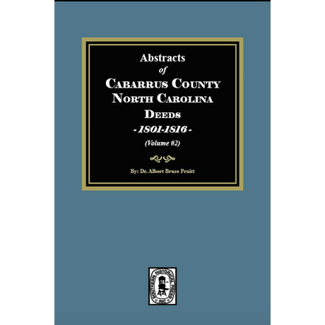 Abstracts of Cabarrus County, North Carolina Deeds, 1801-1816, Volume 2