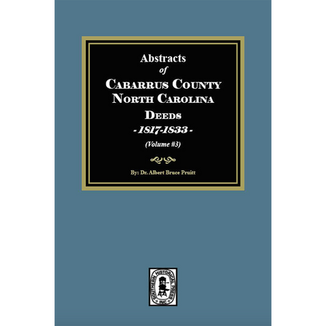 Abstracts of Cabarrus County, North Carolina Deeds, 1817-1833, Volume 3