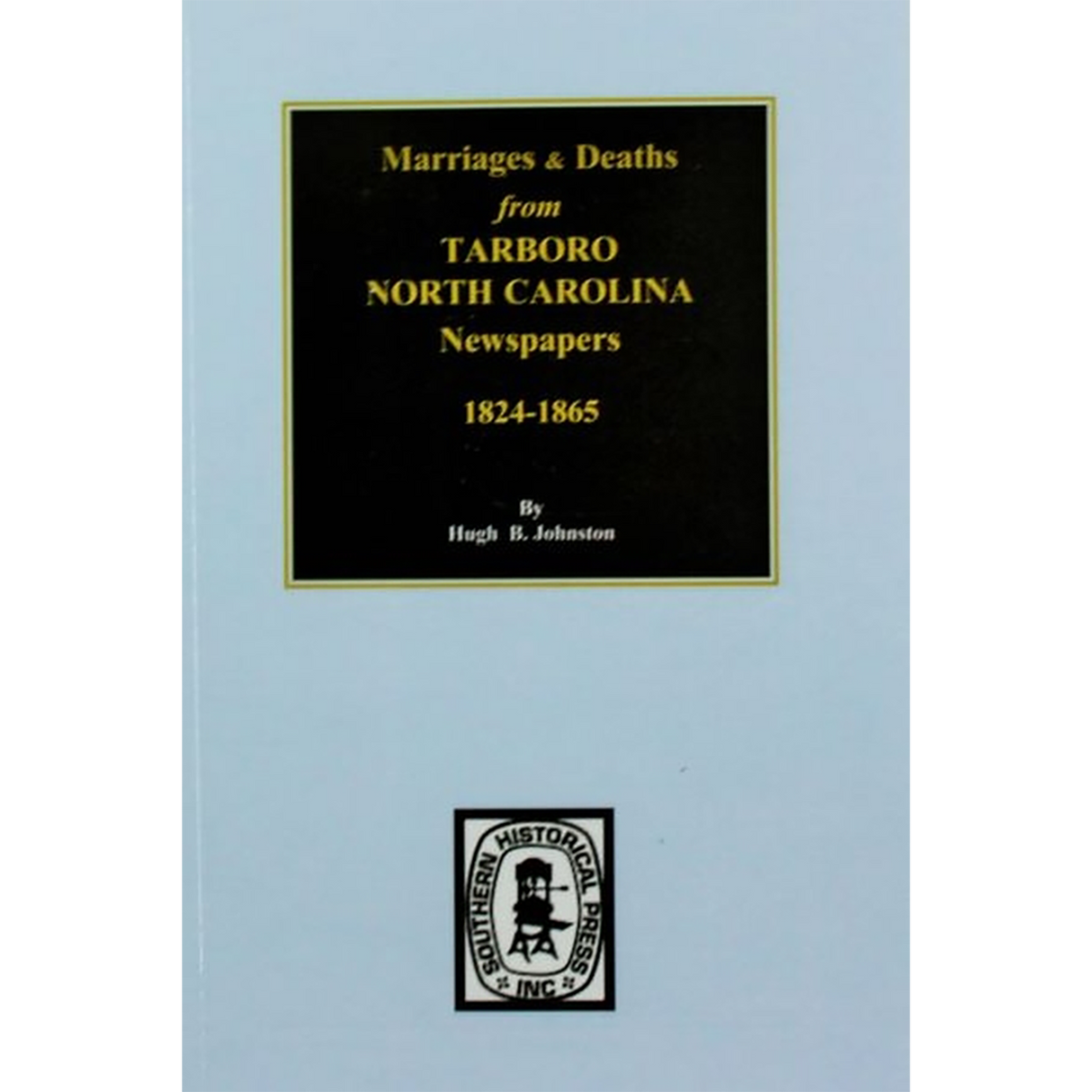 Marriages and Deaths from Tarboro (North Carolina) Newspapers, 1824-1865