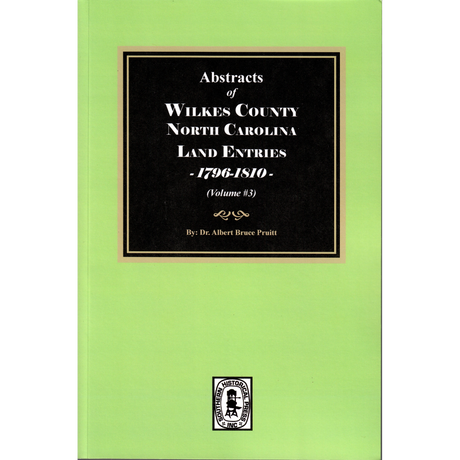 Abstracts of Wilkes County North Carolina Land Entries, 1796-1810, Volume 3
