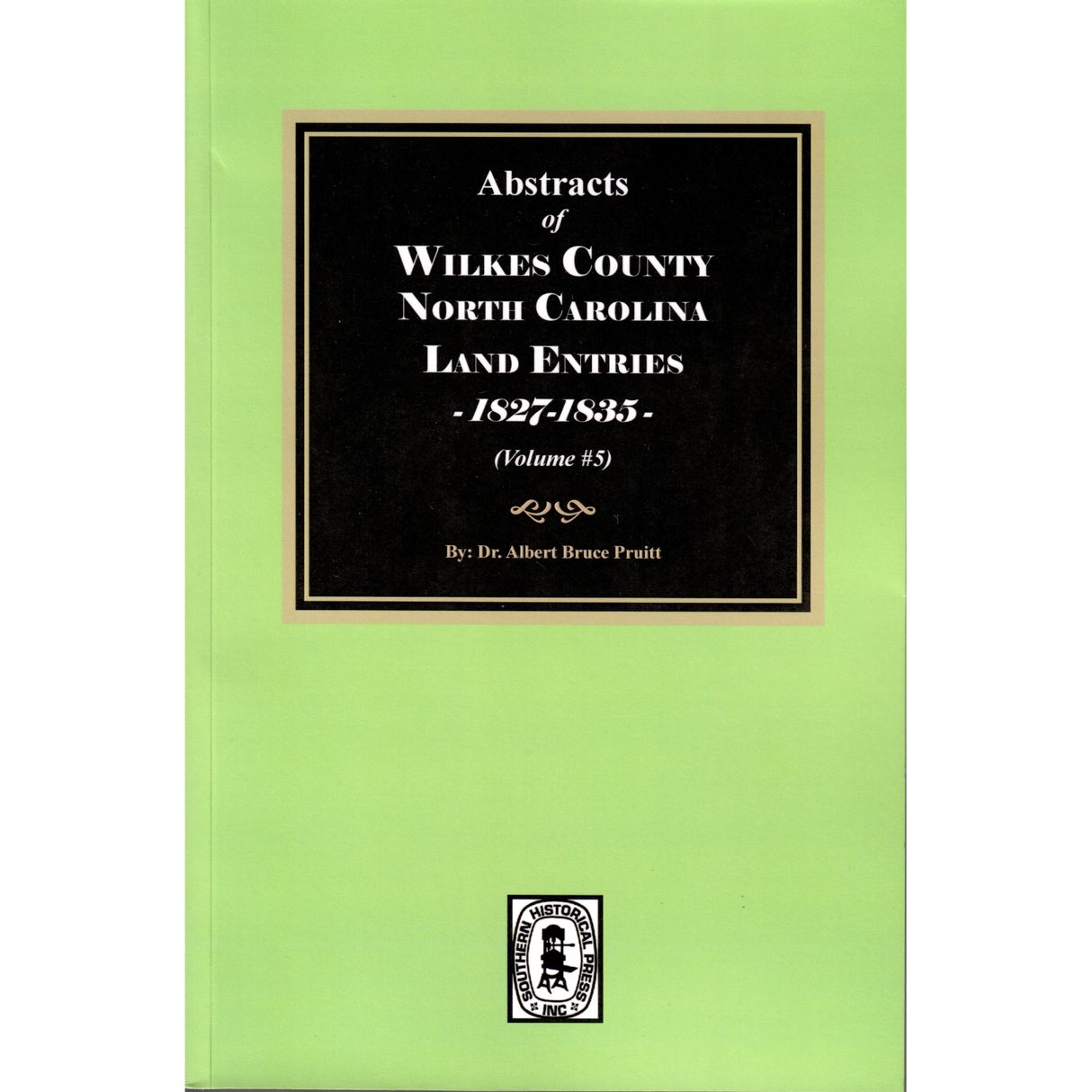 Abstracts of Wilkes County North Carolina Land Entries, 1827-1835, Volume 5