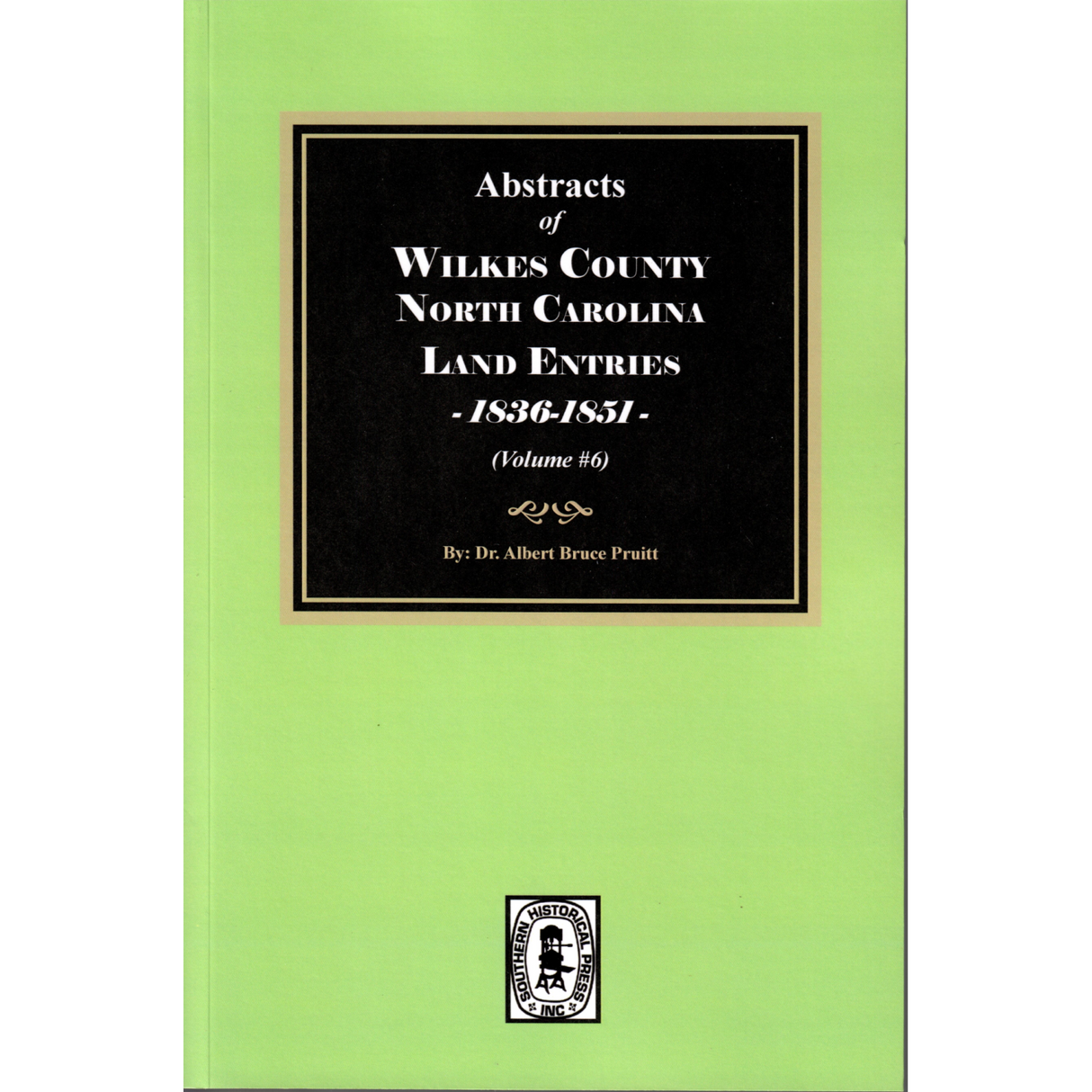 Abstracts of Wilkes County, North Carolina Land Entries, 1836-1851, Volume 6