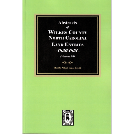 Abstracts of Wilkes County, North Carolina Land Entries, 1836-1851, Volume 6