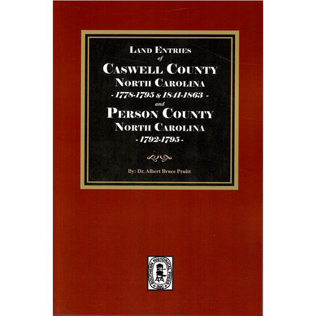 Land Entries of Caswell County, North Carolina, 1778-1795 and 1841-1863 and Person County, 1792-1795 North Carolina
