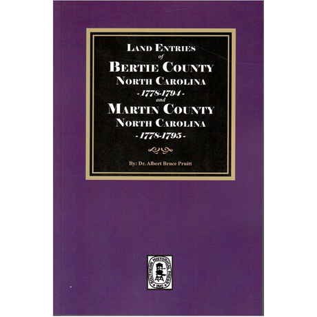 Land Entries of Bertie County, North Carolina, 1778-1794 and Martin County, North Carolina, 1778-1795