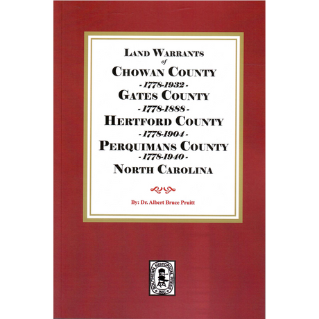 Land Warrants for Chowan County 1778-1932, Gates County 1778-1888, Hertford County 1778-1904 and Perquimans County, 1778-1940, North Carolina