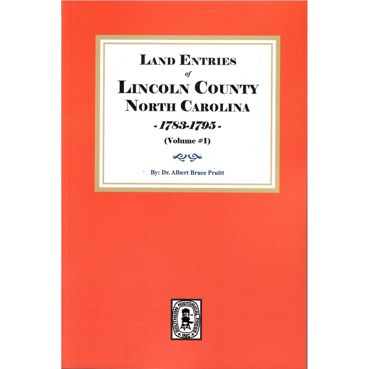 Land Entries of Lincoln County, North Carolina, 1783-1795, Volume 1