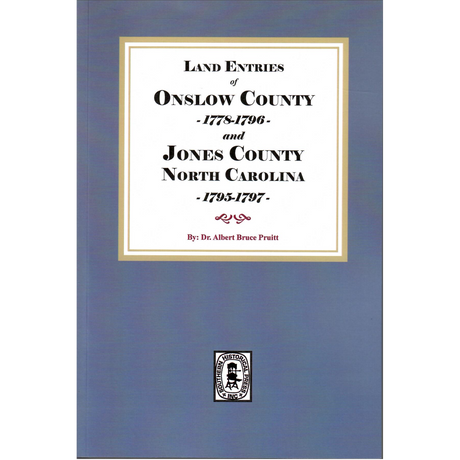 Land Entries of Onslow County, 1787-1796 and Jones County, North Carolina, 1795-1797