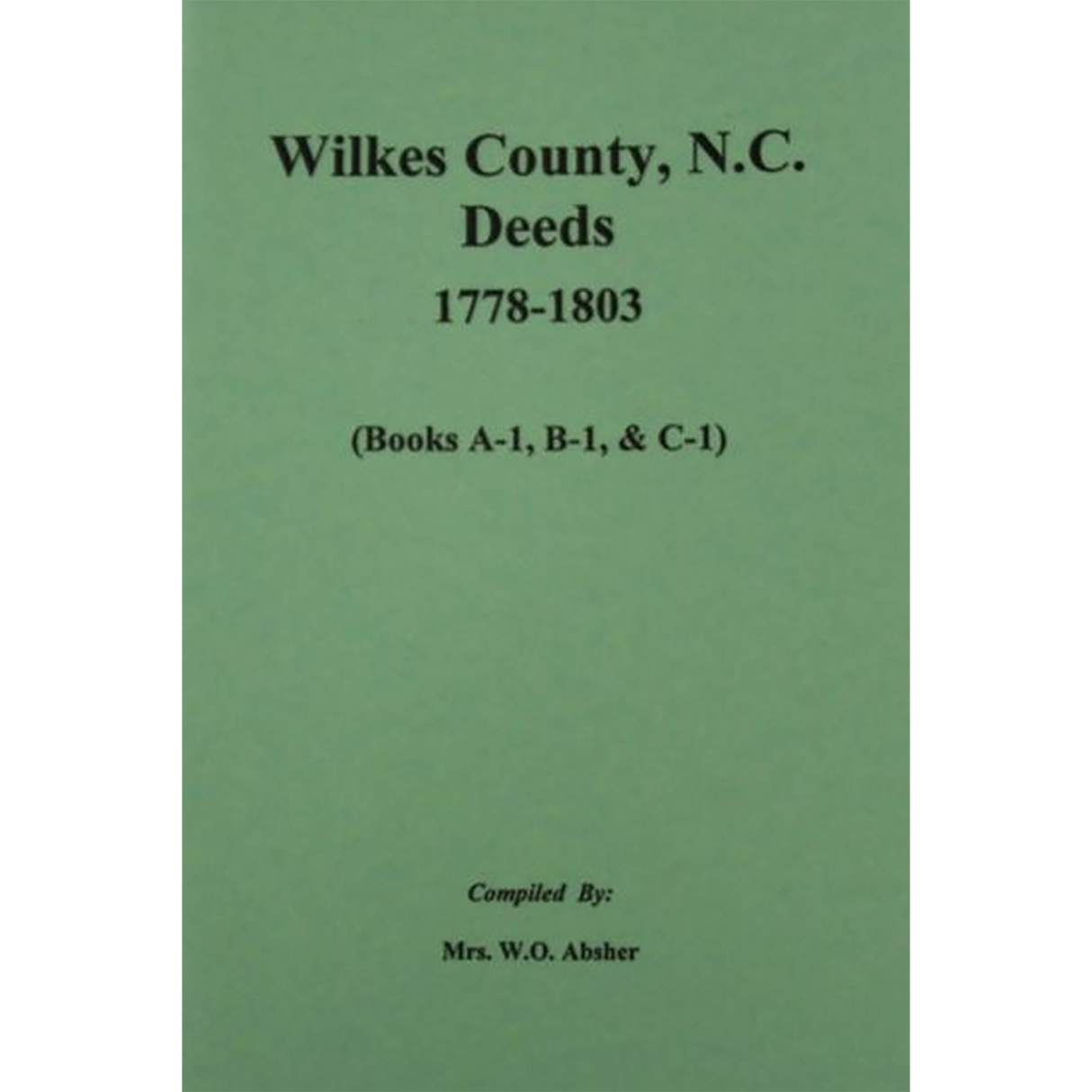 Wilkes County, North Carolina Deeds, 1778-1803 Volume 1