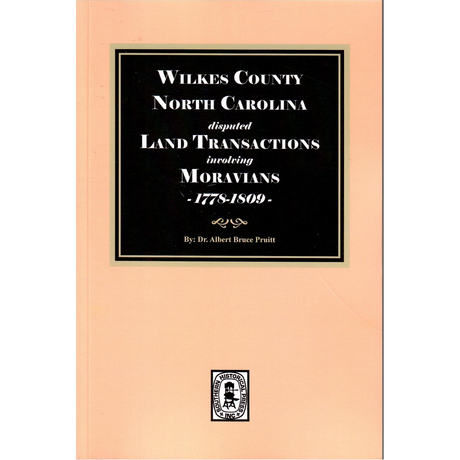 Wilkes County, North Carolina Disputed Land Transactions involving Moravians, 1778-1809