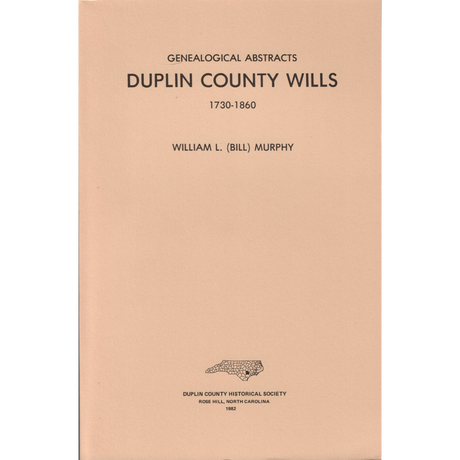 Genealogical Abstracts, Duplin County, [North Carolina] Wills, 1730-1860