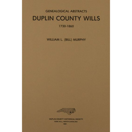 Genealogical Abstracts Duplin County, [North Carolina] Wills 1730-1860