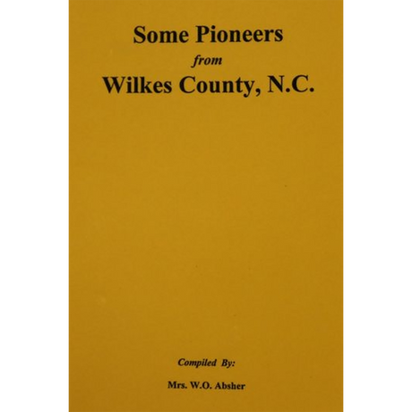 Some Pioneers from Wilkes County, North Carolina