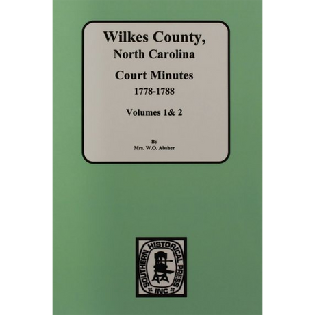 Wilkes County, North Carolina Court Minutes, 1778-1788 Volumes 1 and 2